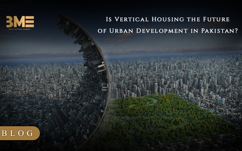 Is Vertical Housing the Future of Urban Development in Pakistan?
